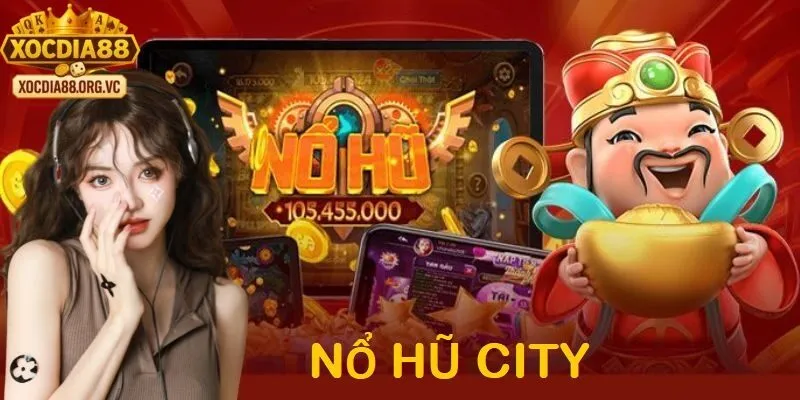 Tổng quan về về nổ hũ city tại cổng game xocdia88 